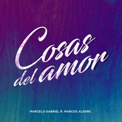 Cosas Del Amor  - Marcelo Gabriel ft. Marcos Alegre