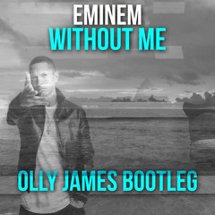 Eminem - Without Me (Olly James Festival Bootleg)[FREE DOWNLOAD]