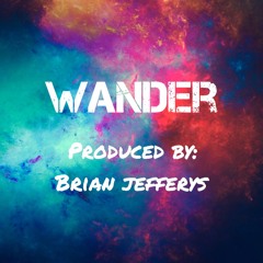 Wander (Produced By: Brian Jefferys)