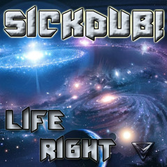 SickDub! - Life Right