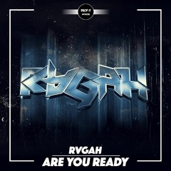 RVGAH - Are You Ready [DROP IT NETWORK EXCLUSIVE]