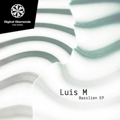 Luis M - Basslien EP [DigitalDiamonds048] | WAV download
