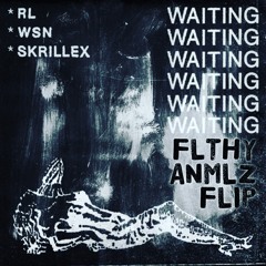 WAITING(FLTHY ANMLZ FLIP)