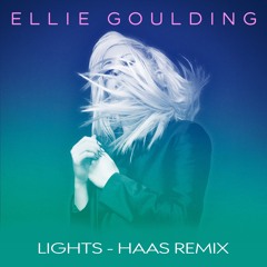 Ellie Goulding - Lights (HAAS Remix)