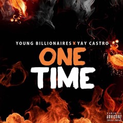 Young Billionaires FT Yay Castro - One Time