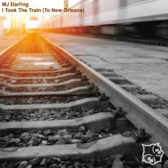 MJ Darl!ng - I Took The Train (To New Orleans)
