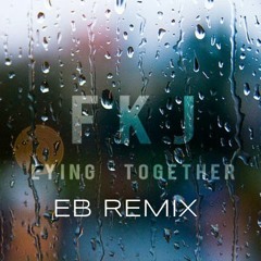 FKJ Lying Together [EB DRUM REMIX]