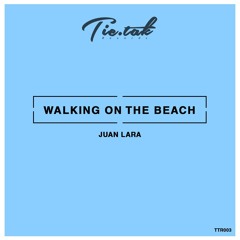 Juan Lara - Walking on the beach (Original Mix)