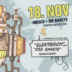 ELEKTRISCH, Hirsch & Die Rakete 18.11.2016