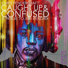 Caught Up And Confused (Tribute To Jimi Hendrix)prd.  Russell Sinfield