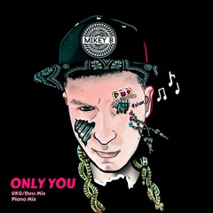 Mikey B - Only You (UKG/Bass Mix)