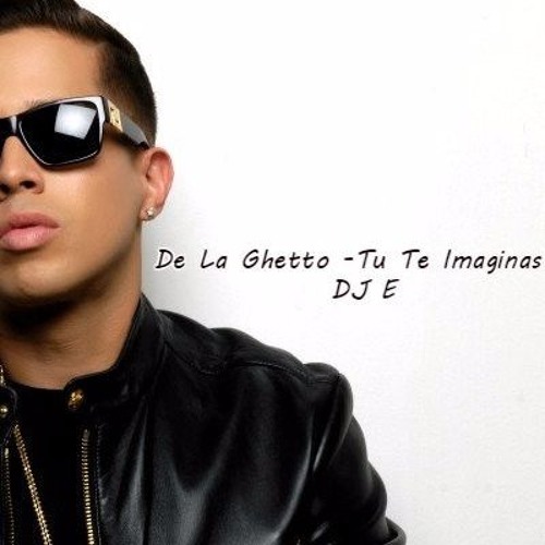 Stream De La Ghetto- Tu Te Imaginas Dj€ by Hear This kingz | Listen online  for free on SoundCloud