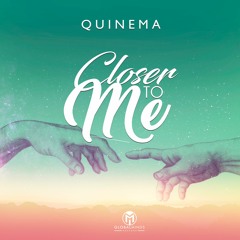 Quinema - Closer To Me  (Original Mix) [Coming Soon in Global Minds Records]