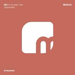 EDU - For The Body (Original Mix) [Macarize]
