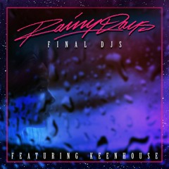 FINAL DJS Feat. KEENHOUSE - Rainy Days