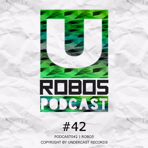 Podcast042 - ROBO5 @Undercast Records [100% Authorial Mix]