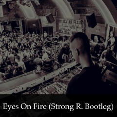 Stream Blue Foundation - Eyes On Fire (Strong R. Bootleg) by Strong R. |  Listen online for free on SoundCloud