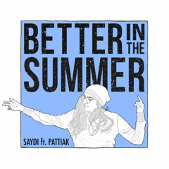 Better In The Summer (feat. Pattiak)
