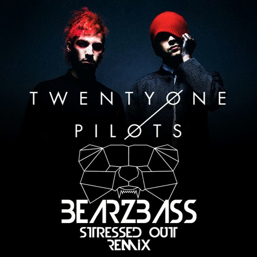Stream Stressed Out - Twenty one pilots (BearzBass Remix) by BearzBass |  Listen online for free on SoundCloud