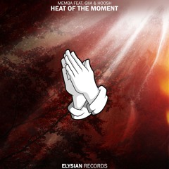 MEMBA - Heat Of The Moment(feat. GIIA & Hoosh)[Thissongissick.com Premiere]