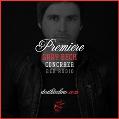 DT:Premiere | Gary Beck - Concraza [BEK Audio]