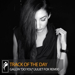 Track of the Day: Gallya “Do You” (Juliet Fox Remix)