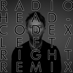 Radiohead - Codex (Left/Right Remix) -- [Download in Description]