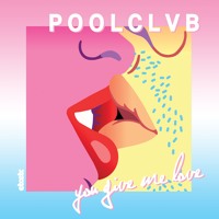 Poolclvb - You Give Me Love