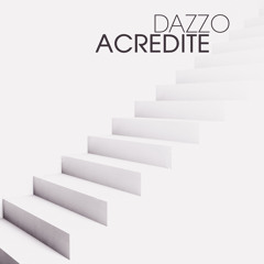 Dazzo - Acredite [FREE DOWNLOAD]