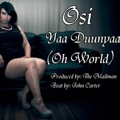 Osi - Yaa Duunyaa (Oh World)