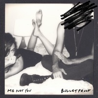 Me Not You - Bulletproof