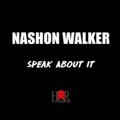 Nashon Walker ~ Speak About It (Prod. by AndreOnBeat)