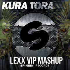KURA vs KEVU & MountBlaq - TORA (LEXX VIP Mashup)[BUY = FREE DL]