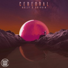 Holly & Drivvin - Cerebral [Worldwide Exclusive]