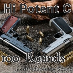 Hi Potent C -100 Rounds (Produced by SoundKingz)