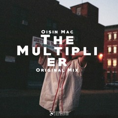 Oisin Mac - The Multiplier (Original Mix)