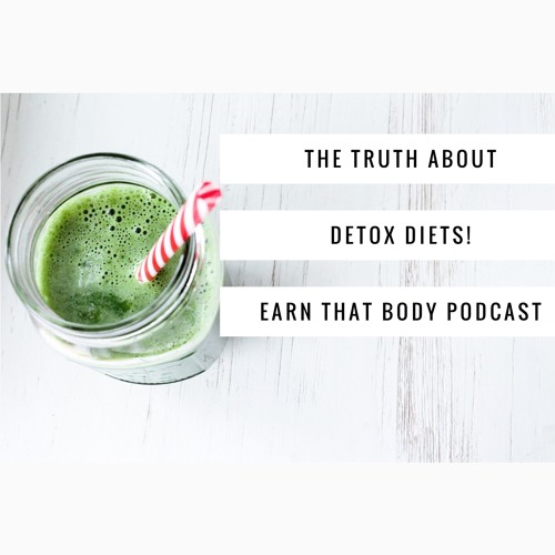#35 The Truth about Detox Diets!