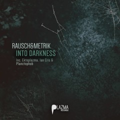 Rausch&Metrik - Into Darkness (Ian Cris Remix)[Plazma Records](Preview)