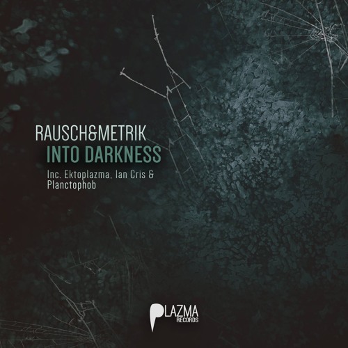 Rausch&Metrik - Into Darkness (Ian Cris Remix)[Plazma Records](Preview)