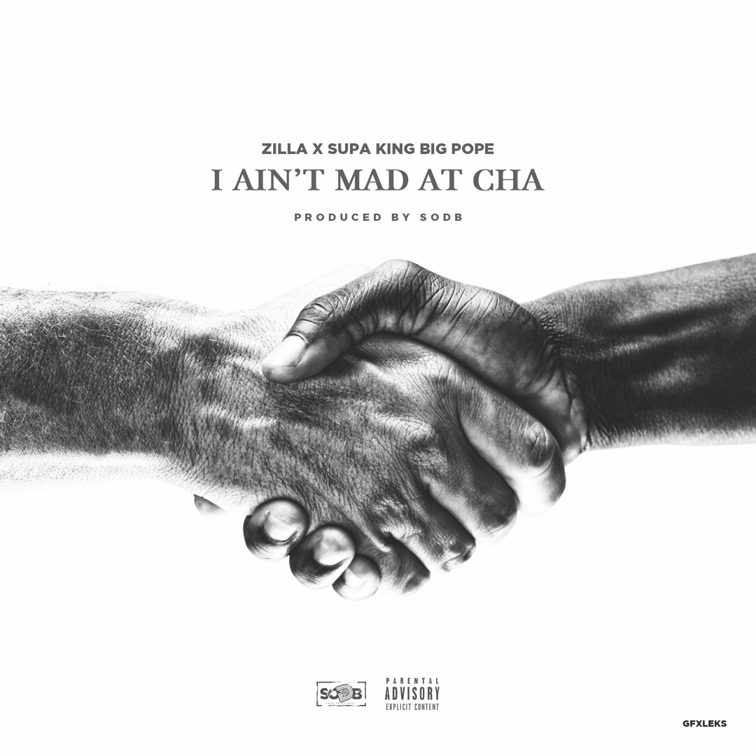 Stream Zilla x Supa King Big Pope - I Aint Mad At Cha