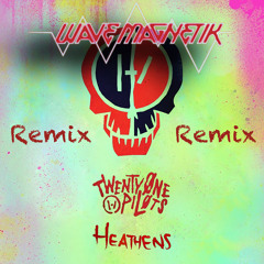 Twenty One Pilots- Heathens(Wave Magnetik Remix)[FREE DOWNLOAD]
