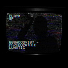 PSYCHOPATHIC LUNATIC