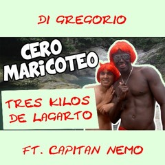 Di Gregorio  - Tres Kilos De Lagarto (Cero Maricoteo) Ft. Capitán Nemo