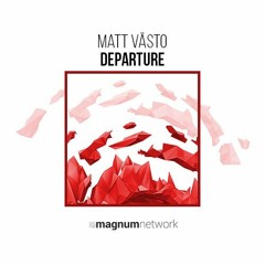 Matt Västo - Departure [Magnum Network]