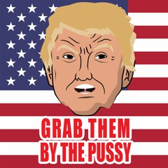 Grab Them By The Pussy - Donald Trump (ft Lil Wayne)