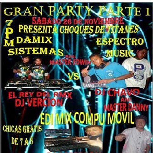 !!!.PARTY PARTE 1 EL REY DEL RMX DJ VERCION ANI:MASTER EDWIN.!!!
