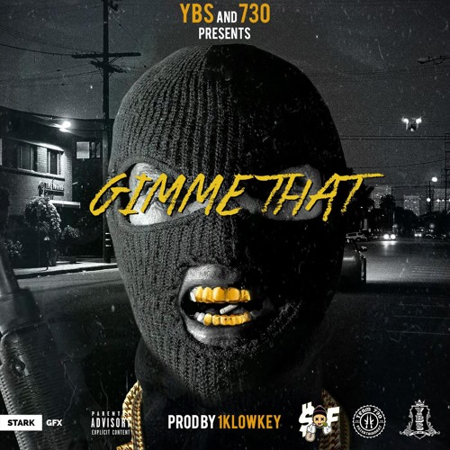 YBS X 730 - GIMME THAT