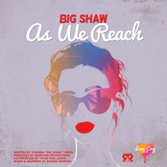 “As We Reach” [Big Shaw X Rainman]
