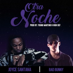 Otra Noche - Joyce Santana Ft. Bad Bunny (Prod. Young Martino & Hi Def)