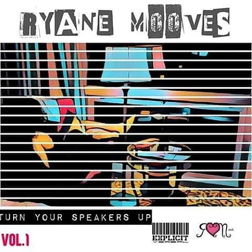 Stream Ryane Mooves Listen to "Turn Your Speakers Up" Volume 1